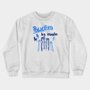 Powered by insulin - Diabetes awareness Crewneck Sweatshirt